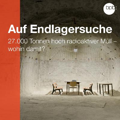 Folge 2: 27.000 Kubikmeter hoch radioaktiver Müll – wohin damit? Folge 2: 27.000 Kubikmeter hoch radioaktiver Müll – wohin damit?