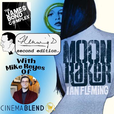 Fleming Second Edition: Moonraker with Mike Reyes from Cinema Blend