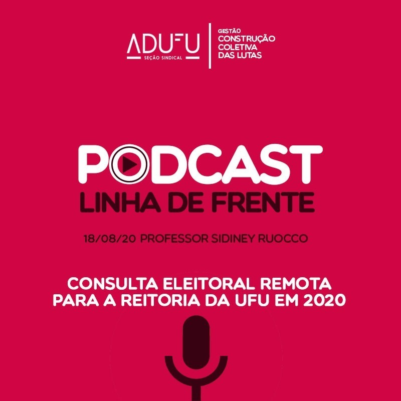 Linha de Frente 18-08-20 - Sidiney Ruocco - Eleição Remota para a Reitoria UFU 2020 episode artwork