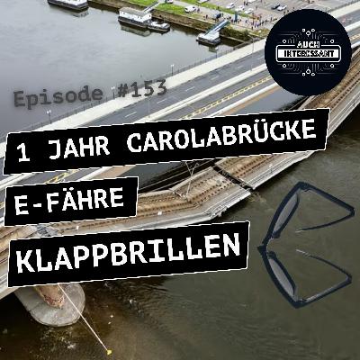 #153 1 Jahr Carolabrücke, e-Fähre, Klappbrillen