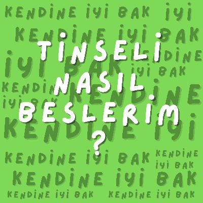 Tinseli Nasıl Beslerim?