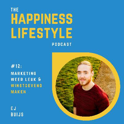 #12: EJ Buijs - Hoe je marketing weer leuk & winstgevend maakt