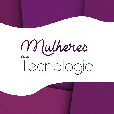 Mulheres na Tecnologia: Mídias Sociais na prática