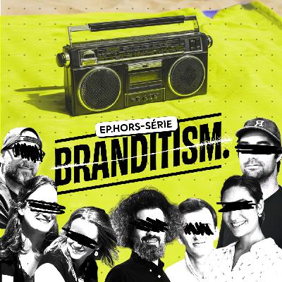 BRANDITISM™ - EPISODE Hors-série - L'authenticité, le craft et l'émotion d'abord