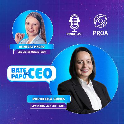 Bate-papo com CEO - Raphaella Gomes [New Gaia Strategies] - T2:E10