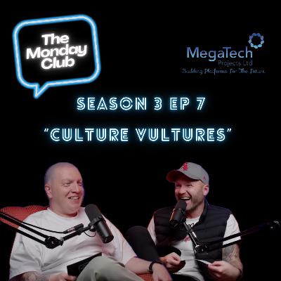 Season 3 Episode 7 - Culture Vultures