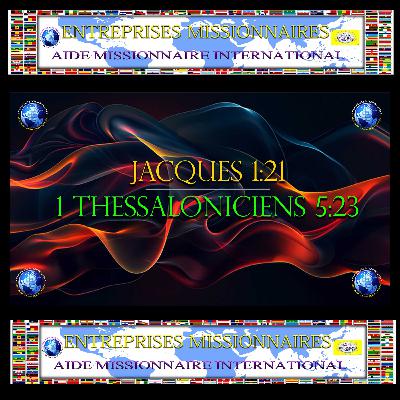 EP307 - Jacques 1:21/1 Thessaloniciens 5:23 EP307 - Jacques 1:21/1 Thessaloniciens 5:23