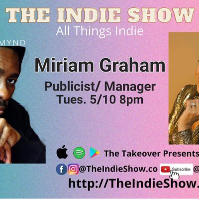 The INDIE Show: All Things Indie S2E4a (Guest: Publicist Miriam Graham) The INDIE Show: All Things Indie S2E4a (Guest: Publicist Miriam Graham)
