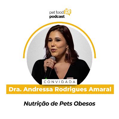 NUTRIÇÃO DE PETS OBESOS - Dra. Andressa Rodrigues Amaral | Ep. 19
