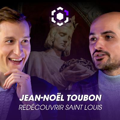 Ep. 27 Jean-Noël Toubon : « Saint Louis m'a réconcilié avec l'amour de mon pays »