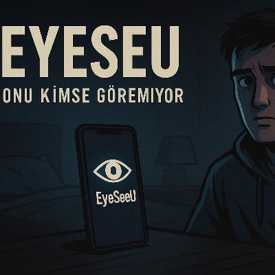 EyeSeeU: Onu Kimse Göremiyor
