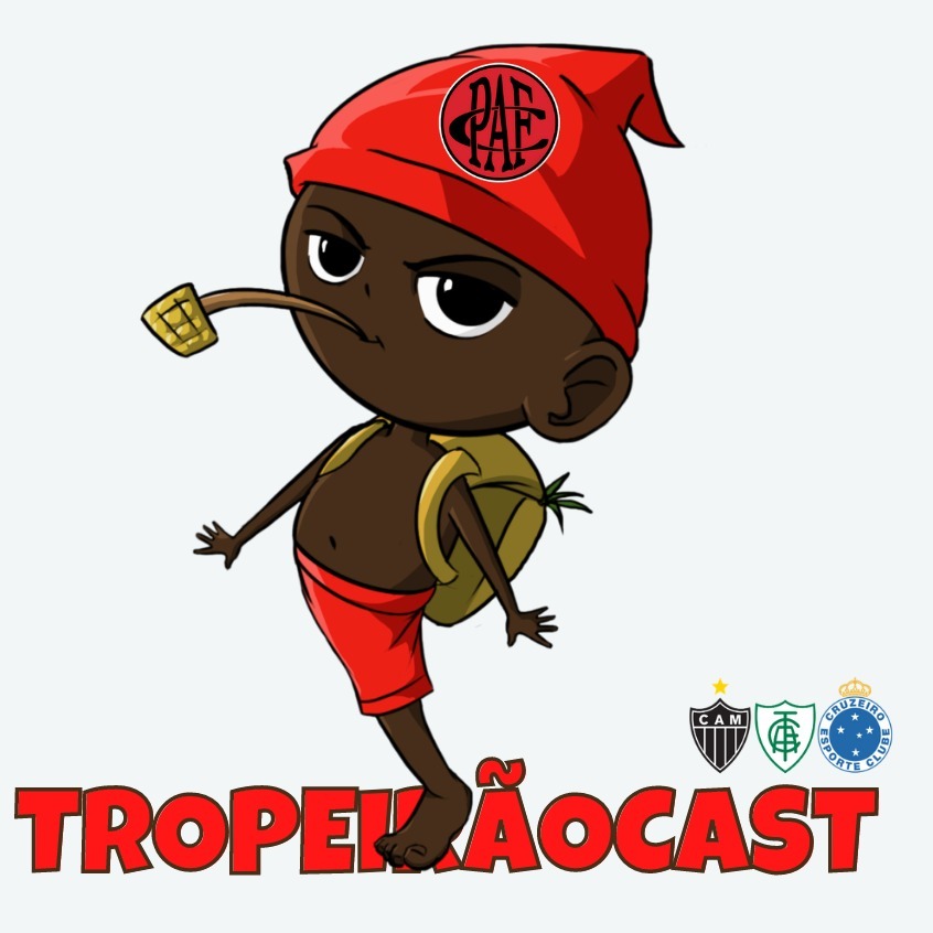 TropeirãoCast - Futebol mineiro, boa prosa e um prato de tropeiro