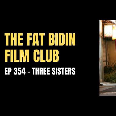 The Fat Bidin Film Club (Ep 354) - Three Sisters