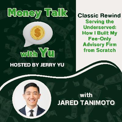 [Classic Rewind] Jared Tanimoto: Serving the Underserved: How I Built My Fee-Only Advisory Firm from Scratch