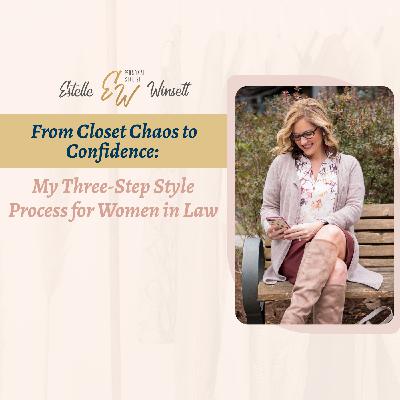 From Closet Chaos to Confidence: My 3-Step Style Process for Women in Law