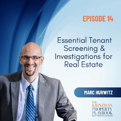 Essential Tenant Screening & Investigations for Real Estate with Marc Hurwitz - EP 14