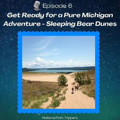 Episode 6: Get Ready for a Pure Michigan Adventure - Sleeping Bear Dunes National Lakeshore Episode 6: Get Ready for a Pure Michigan Adventure - Sleeping Bear Dunes National Lakeshore