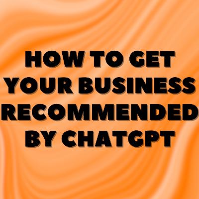 How to Get Your Business Recommended by ChatGPT