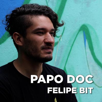 PAPO DOC | Ep. 4: Felipe Bit