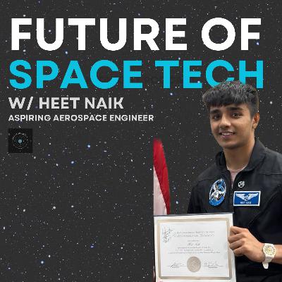 Aspiring Aerospace Engineer Heet Naik Returns to the Podcast to Discuss His Recent Trip to the US and the Future of Space Tech Aspiring Aerospace Engineer Heet Naik Returns to the Podcast to Discuss His Recent Trip to the US and the Future of Space Tech