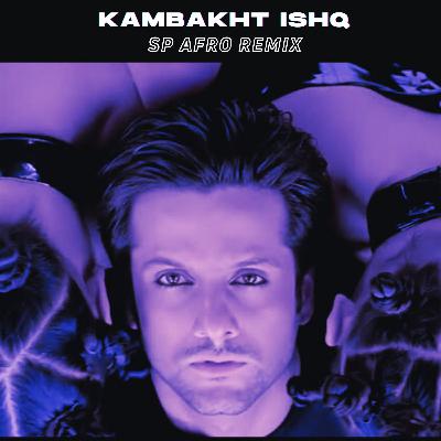 Pyar Tune Kya Kiya - Kambakth Ishq Hai Jo (SP Afro Remix)