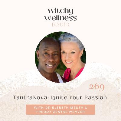 #269 TantraNova: Ignite Your Passion with Dr Elsbeth Meuth & Freddy Zental Weaver