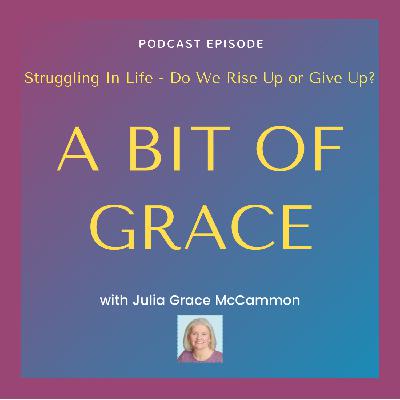 Struggling In Life - Do We Rise Up Or Give Up