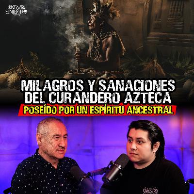 22. Milagros y Sanaciones del Curandero Azteca, Poseído por un Espíritu Ancestral 22. Milagros y Sanaciones del Curandero Azteca, Poseído por un Espíritu Ancestral