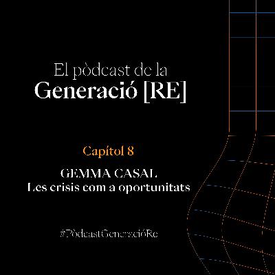 GEMMA CASAL - Les crisis com a oportunitat GEMMA CASAL - Les crisis com a oportunitat