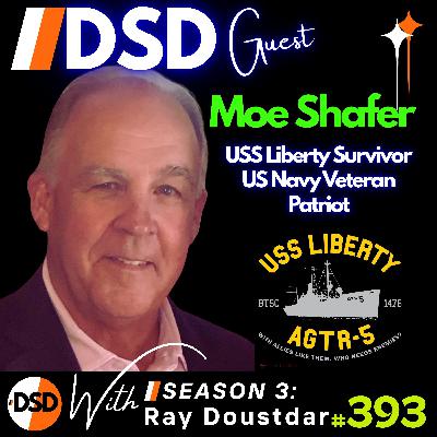 EP#393 | DSD | The USS Liberty Survivor's Truth with Moe Shafer EP#393 | DSD | The USS Liberty Survivor's Truth with Moe Shafer