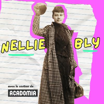 115. Nellie Bly, grande reporter et aventurière avec un tour du monde en 72 jours [SÉRIE AVENTURIÈRES]