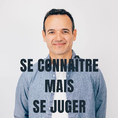 Se connaître mais se juger