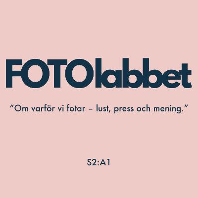 S2:A1 Om varför vi fotar – lust, press och mening. S2:A1 Om varför vi fotar – lust, press och mening.