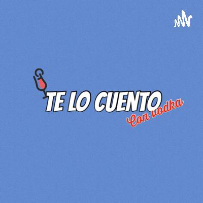 Te lo cuento con vodka! Capitulo 51