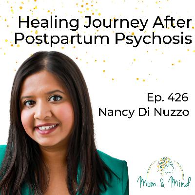 426: Healing Journey After Postpartum Psychosis, with Nancy Di Nuzzo