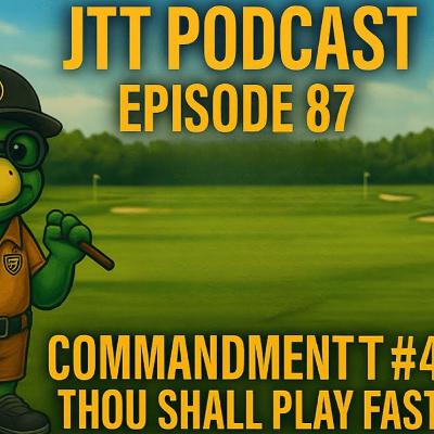 JTT Podcast Ep. 87 – Commandment #4: Thou Shall Play Fast 🐢💨