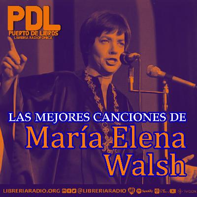 #628: Las mejores canciones de María Elena Walsh — La infancia, el juego y la libertad