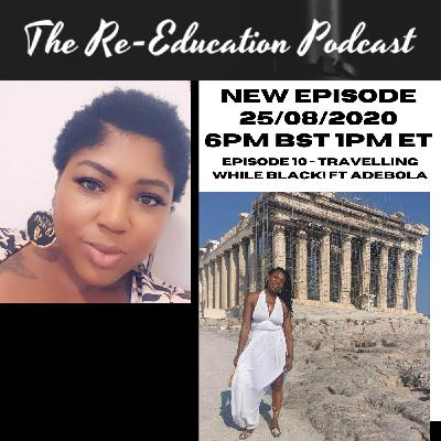 Episode 10 - Travelling While Black! Ft Adebola