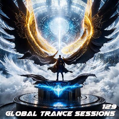 Global Trance Sessions Ep. 129 Global Trance Sessions Ep. 129