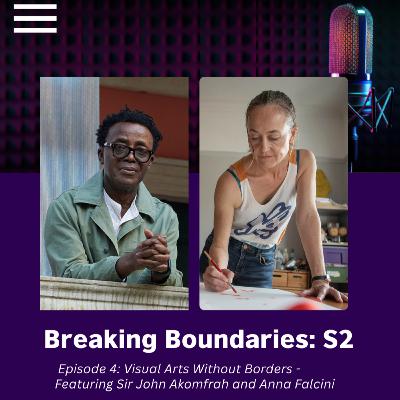 Breaking Boundaries S2: Episode 4: Visual Arts Without Borders