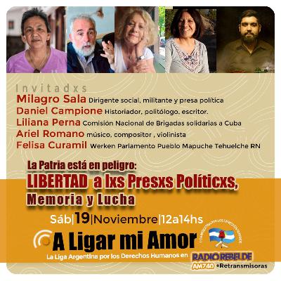 A Ligar mi Amor #108 sábado 19 de nov.2022 ”La Patria está en peligro: LIBERTAD a lxs Presxs Políticxs, Memoria y Lucha”