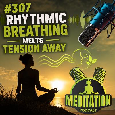 #307 The Rhythmic Breathing Pattern That Melts Tension Away - Katharine Chestnut #307 The Rhythmic Breathing Pattern That Melts Tension Away - Katharine Chestnut