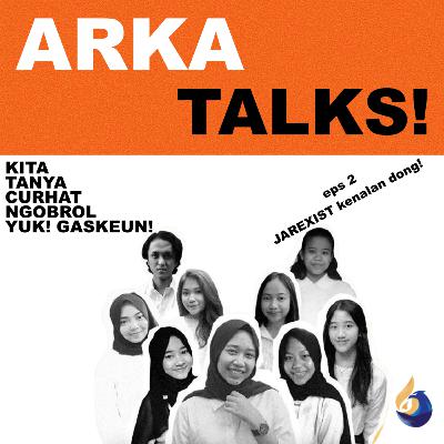 ARKA TALKS #2: JAREKSIST Kenalan Dong!