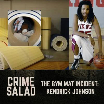 THE GYM MAT INCIDENT:  KENDRICK JOHNSON