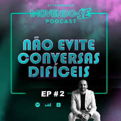 T5 - Não evite Conversas Difíceis - #02