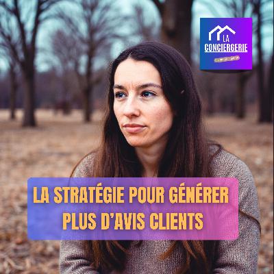 La stratégie que personne n’utilise pour générer plus d’avis clients en conciergerie