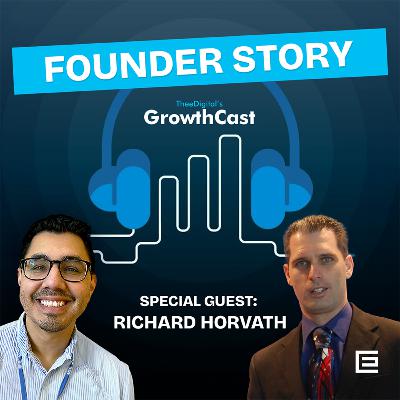 Founder's Story: Richard Horvath with TheeDigital Founder's Story: Richard Horvath with TheeDigital