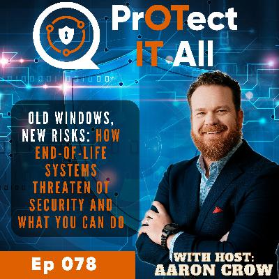 Old Windows, New Risks: How End-of-Life Systems Threaten OT Security and What You Can Do
