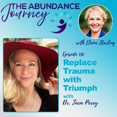 Replace Trauma with Triumph with Dr. Tara Perry
