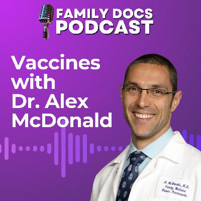 Vaccines with Dr. Alex McDonald